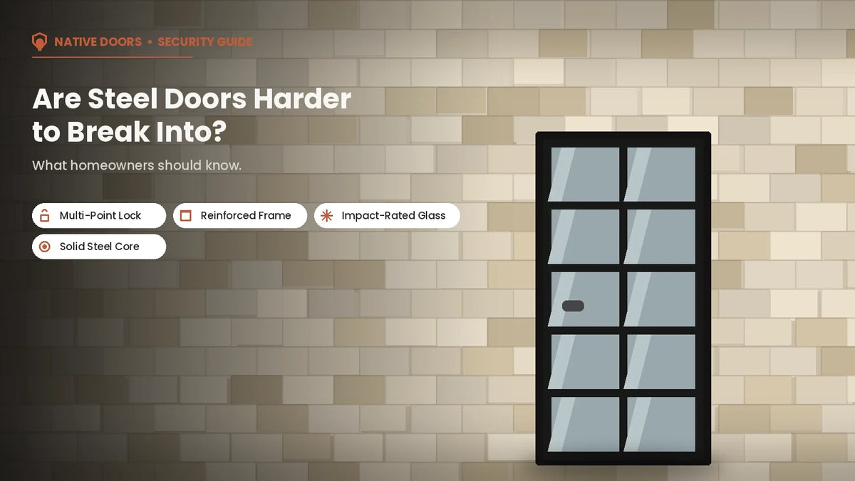 Are Steel Doors Harder to Break Into? What Homeowners Should Know